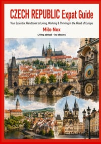Czech Republic Expat Guide: Your Essential Handbook to Living, Working & Thriving in the Heart of Europe cover