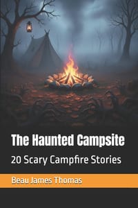 The Haunted Campsite: 20 Scary Campfire Stories cover