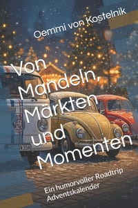 Von Mandeln, Märkten und Momenten: Ein humorvoller Roadtrip Adventskalender cover