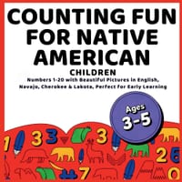 Counting Fun for Native American Children: Learn Numbers 1-20 in English, Navajo, Cherokee & Lakota with Bright Pictures for Early Learning cover