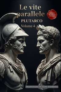 Le Vite Parallele - Volume 4: Un Capolavoro della Storia in Italiano Moderno cover