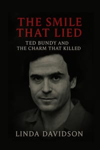 The Smile That Lied: Ted Bundy and the Charm That Killed cover