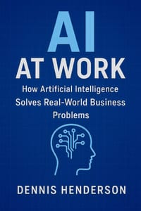 AI at Work: How Artificial Intelligence Solves Real-World Business Problems cover