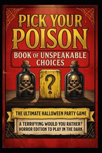 Pick Your Poison: Book of Unspeakable Choices Would You Rather? Horror Edition to Play in the Dark for Adults and Teens: The Ultimate Halloween Party cover