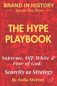 The Hype Playbook: Supreme, Off-White & Fear of God: Scarcity as Strategy cover