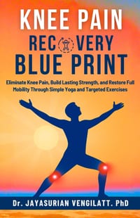 Knee Pain Recovery Blue Print: Eliminate Knee Pain, Build Lasting Strength, and Restore Full Mobility Through Simple Yoga and Targeted Exercises. cover
