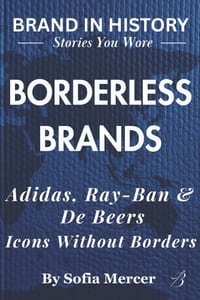 Borderless Brands: Adidas, Ray-Ban & De Beers: Icons Without Borders cover