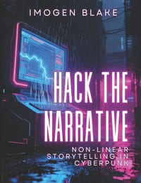 Hack the Narrative: Non-linear Storytelling in Cyberpunk cover