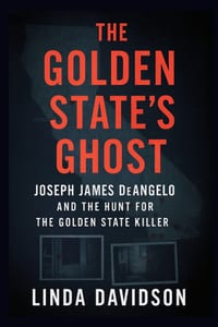 The Golden State's Ghost: Joseph James DeAngelo and the Hunt for the Golden State Killer cover