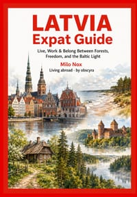 Latvia Expat Guide: Live, Work & Belong Between Forests, Freedom, and the Baltic Light cover
