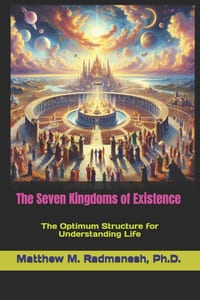 The Seven Kingdoms of Existence: The Optimum Structure for Understanding Life cover