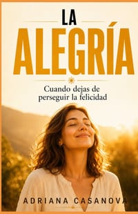 Deja de buscar la felicidad: el secreto está en la alegría cover