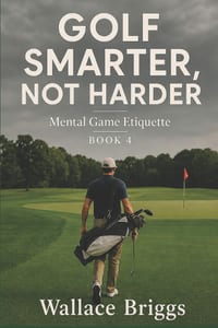 Golf Smarter Not Harder Mental Game Etiquette cover