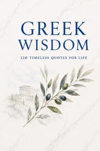 Greek Wisdom: 120 Timeless Quotes for Life: Inspirational Ancient Greek Philosophy Quotes for Reflection, Mindfulness, and Everyday Clarity cover