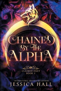 Chained By The Alpha: A fated Mates Enemies to Lovers Shifter Romance (Book 1 Claimed Duet) cover