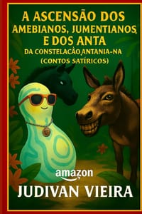 A Ascensão dos Amebianos, Jumentianos, e dos ANTA, da Constelação Antania-NA: Contos Satíricos cover