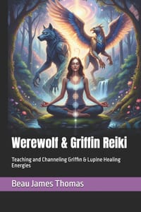 Werewolf & Griffin Reiki: Teaching and Channeling Griffin & Lupine Healing Energies cover