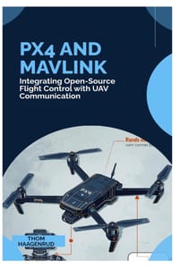 PX4 and MAVLink: Integrating Open-Source Flight Control with UAV Communication cover