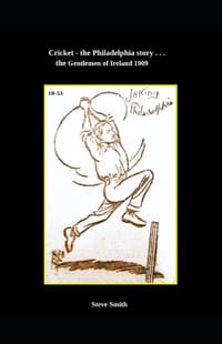 Cricket - the Philadelphia story . . . the Gentlemen of Ireland 1909 cover