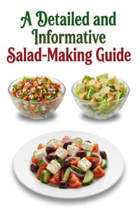 A Detailed and Informative Salad-Making Guide cover
