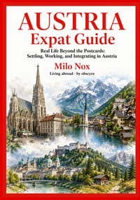 Austria Expat Guide: Real Life Beyond the Postcards: Settling, Working, and Integrating in Austria cover
