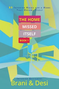 The Home Missed Itself: 33 Interior Haiku for a Home That Dreams Itself cover
