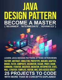 Java Design Pattern for Beginners: A Step-by-Step Guide to Master Coding from Scratch inLess than 10 Days and Become the Expert that TopCompanies Vie cover