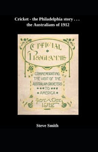 Cricket - the Philadelphia story . . . the Australians of 1912 cover