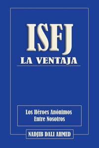 La Ventaja Isfj: Los Héroes Anónimos Entre Nosotros cover