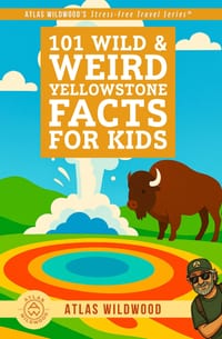101 Wild & Weird Yellowstone Facts for Kids: Geysers, Animals, History & Supervolcano Secrets - All True! cover