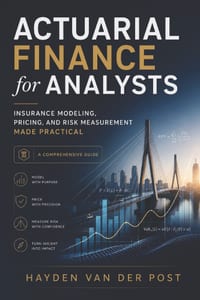 Actuarial Finance for Analysts: Insurance Modeling, Pricing, and Risk Measurement Made Practical: A Comprehensive Guide cover