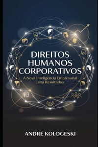 Direitos Humanos Corporativos: A Nova Inteligência Empresarial para Resultados cover