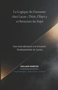 La Logique du Fantasme chez Lacan: Désir, Objet a et Structure du Sujet: Une Introduction à la Formule Fondamentale de Lacan cover