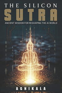 The Silicon Sutra: Ancient Wisdom for Reshaping the AI World cover