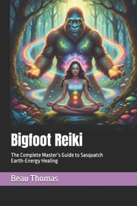 Bigfoot Reiki: The Complete Master's Guide to Sasquatch Earth-Energy Healing cover