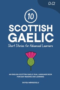 10 Scottish Gaelic Short Stories for Advanced Learners (C1-C2): An English-Scottish Gaelic Dual-Language Book for Easy Reading and Learning cover