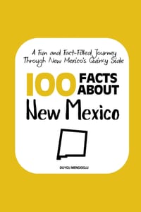 100 Facts about New Mexico: A Fun and Fact-Filled Journey Through New Mexico's Quirky Side cover