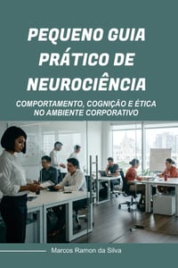 Pequeno Guia Prático de Neurociência: Comportamento, Cognição E Ética No Ambiente Corporativo cover