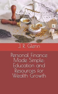 Personal Finance Made Simple: Education and Resources for Wealth Growth cover