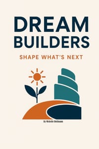 Dream Builders: Shape What's Next cover