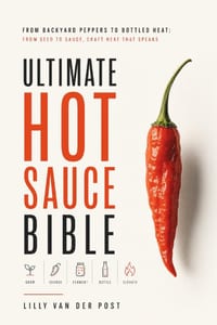 Ultimate Hot Sauce Bible: From Backyard Peppers to Bottled Heat: From seed to sauce-craft heat that speaks cover