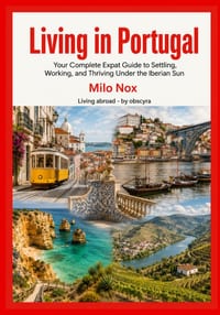 Living in Portugal: Your complete expat guide to settling, working, and thriving under the Iberian sun cover