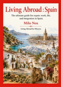 Living Abroad: Spain: The Ultimate Guide for Expats: Work, Life, and Integration in Spain cover