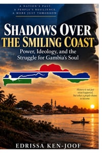 Shadows Over The Smiling Coast: Power, Ideology, And The Struggle For Gambia's Soul cover