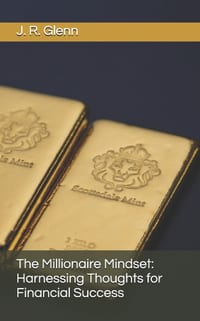 The Millionaire Mindset: Harnessing Thoughts for Financial Success cover