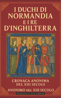 I Duchi di Normandia e i Re d'Inghilterra: Edizione Italiana di: Histoire des Ducs de Normandie et des Rois d'Angleterre cover
