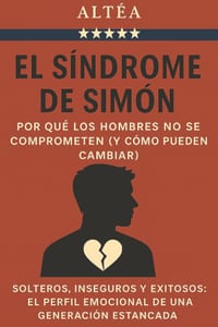 El Síndrome de Simón: Por qué los hombres no se comprometen (y cómo pueden cambiar).: Solteros, inseguros y exitosos: el perfil emocional de una gener cover