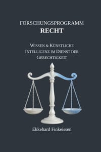 Das Forschungsprogramm RECHT: Wissen und Künstliche Intelligenz im Dienst der Gerechtigkeit cover