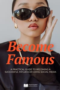 Become Famous: A Practical Guide to Becoming a Successful Influencer Using Social Media cover