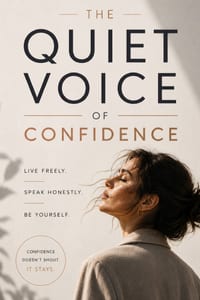 The Quiet Voice of Confidence: Live Freely. Speak Honestly. Be Yourself. cover